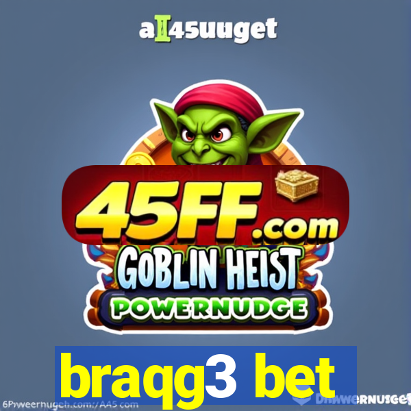 braqg3 bet